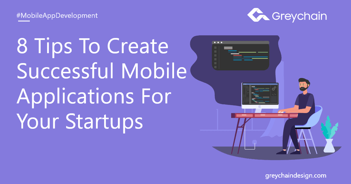 8 Tips To Create Successful Mobile Applications For Your Startups & Business | Mobile App Developers | App Development Company in USA & India